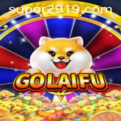 Unveiling GoLaiFu: An Innovative Gaming Experience with Super291